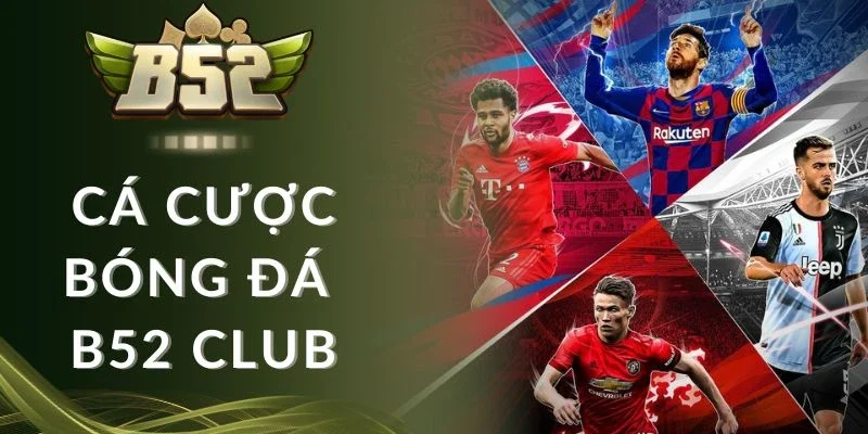 Nhận xét cá cược bóng đá B52 club từ hội viên