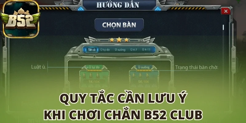 Có khá nhiều quy tắc cần lưu ý khi chơi Chắn B52 club