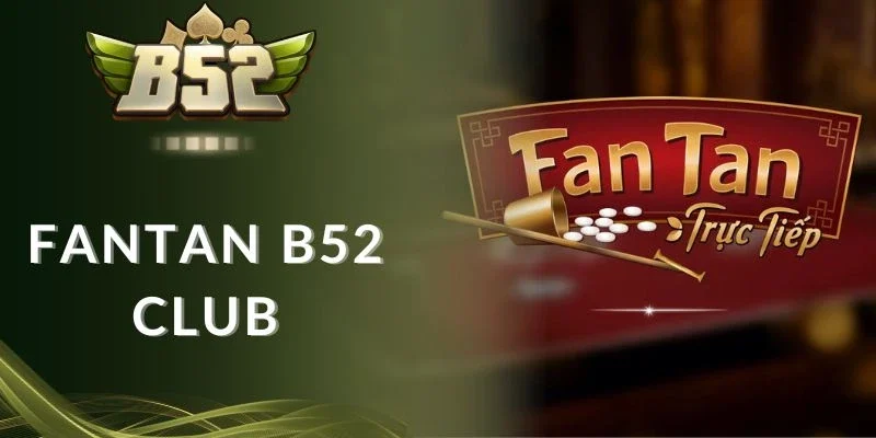 Tổng hợp cược Fantan B52 club