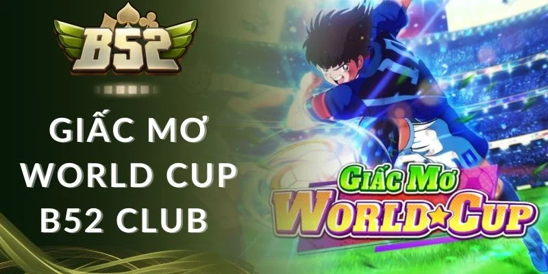 Nhận xét game Giấc Mơ World Cup B52 club