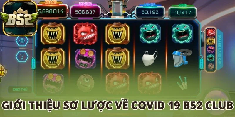 Giới thiệu sơ lược về Covid 19 B52 club