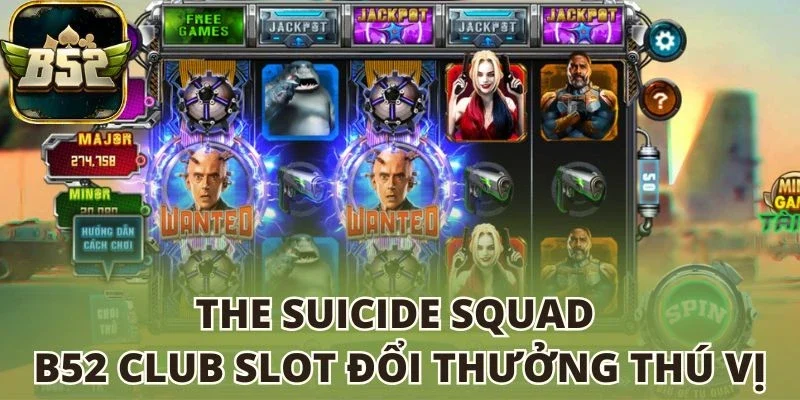 The Suicide Squad B52 club slot đổi thưởng thú vị