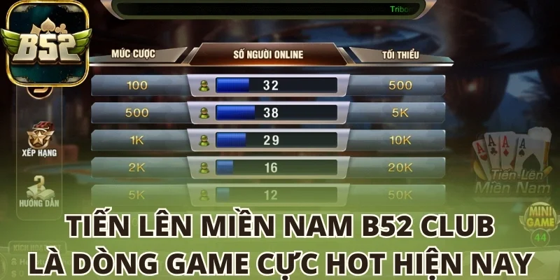 Tiến lên miền Nam B52 club là dòng game cực hot hiện nay