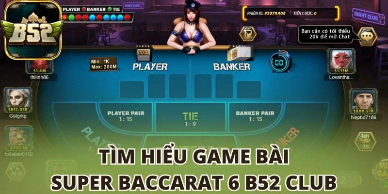 Tìm hiểu game bài Super Baccarat 6 B52 club